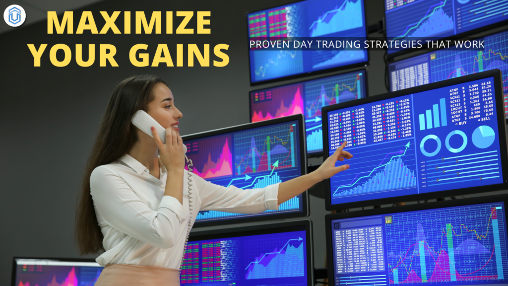 Maximize your Gains – Proven Day Trading Strategies that work